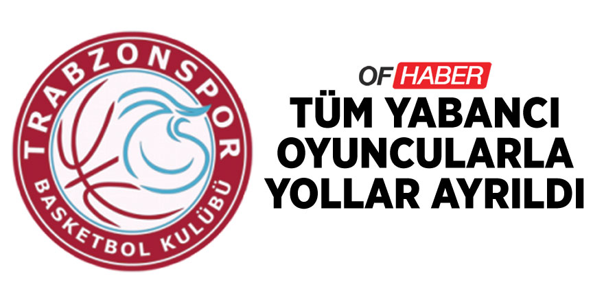 Trabzonspor, Basketbolda Yabancı Oyuncularla Yollarını Ayırdı