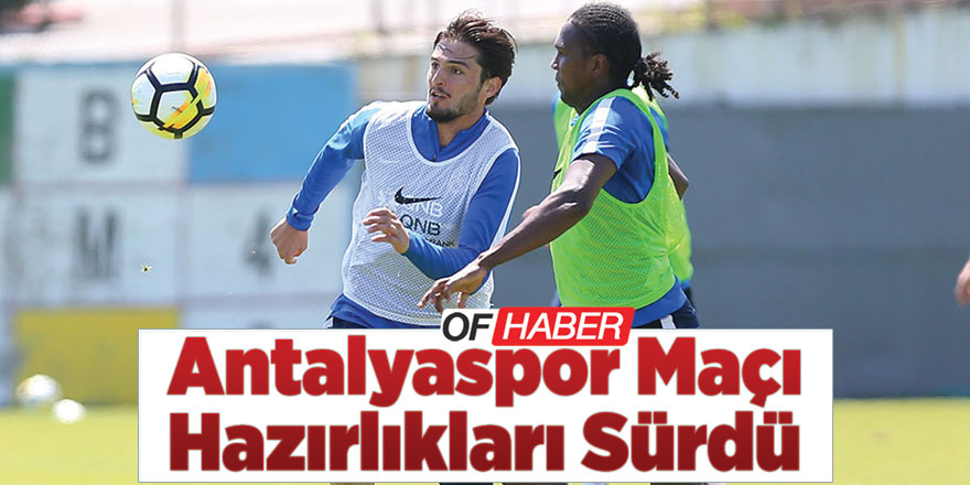 Trabzonspor, Antalyaspor Maçı Hazırlıklarını Sürdürdü