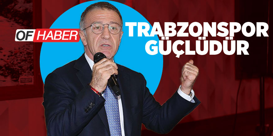 "Trabzonspor Güçlüdür"