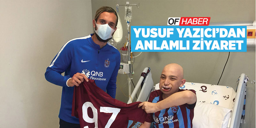 Yusuf Yazıcı'dan Anlamlı Ziyaret