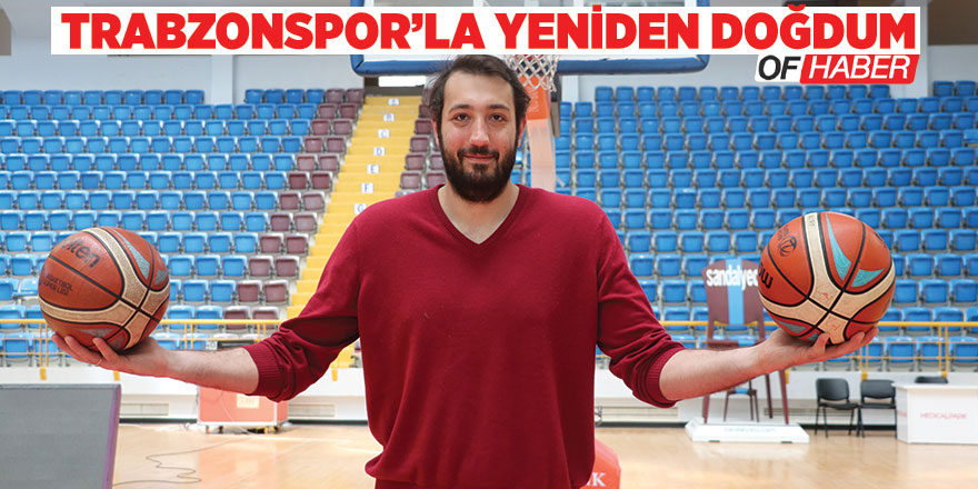 "Trabzonspor'la Yeniden Doğdum"
