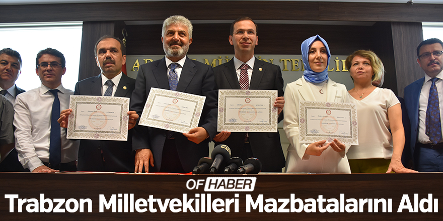 Trabzon Milletvekilleri Mazbatalarını Aldı