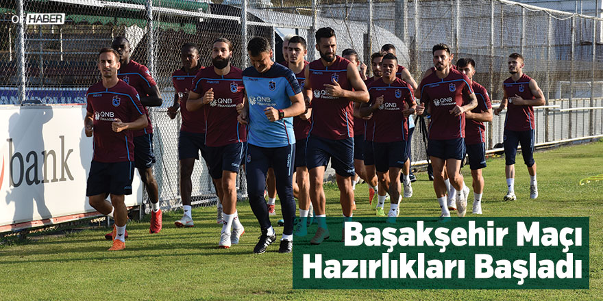 Trabzonspor'da Medipol Başakşehir Maçı Hazırlıkları Başladı