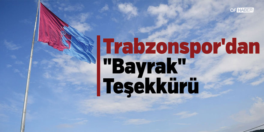 Trabzonspor'dan "Bayrak" Teşekkürü