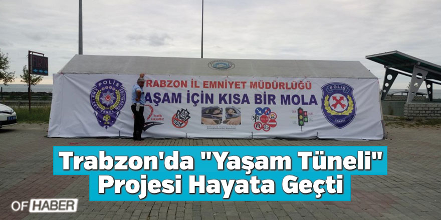 Trabzon'da "Yaşam Tüneli" Projesi Hayata Geçti