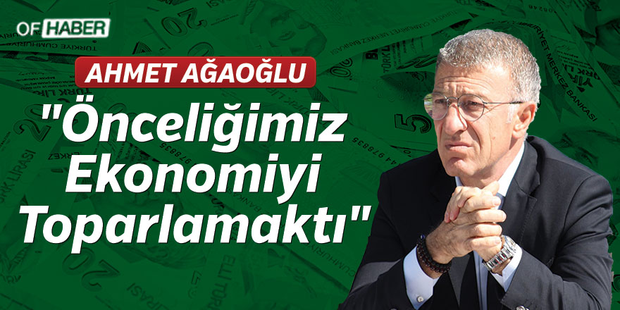 "Önceliğimiz Ekonomiyi Toparlamaktı"