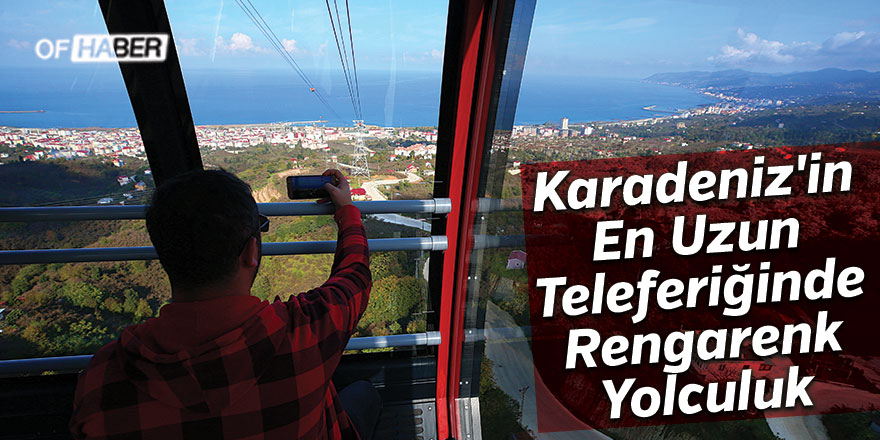 Karadeniz'in En Uzun Teleferiğinde Rengarenk Yolculuk