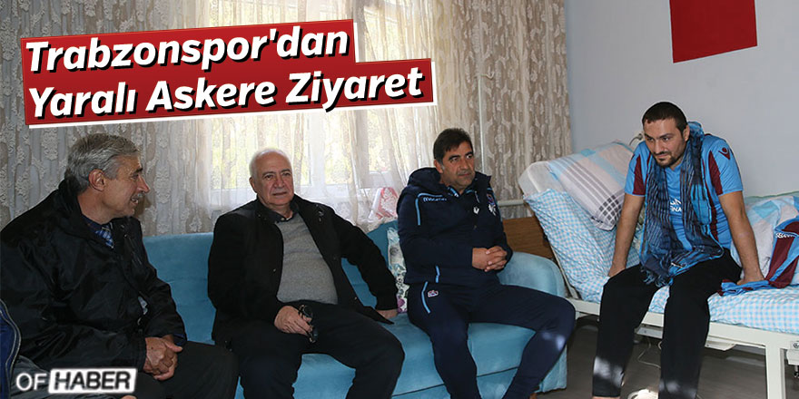 Trabzonspor'dan Yaralı Askere Ziyaret