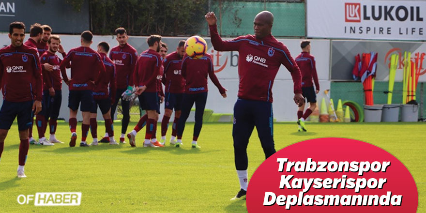 Trabzonspor, Kayserispor Deplasmanında