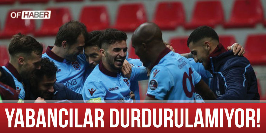 Trabzonspor'un Yabancıları Durdurulamıyor