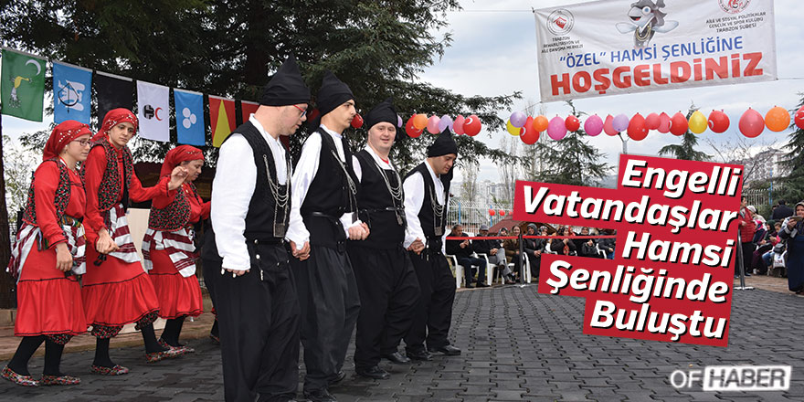 Engelli Vatandaşlar Hamsi Şenliğinde Buluştu