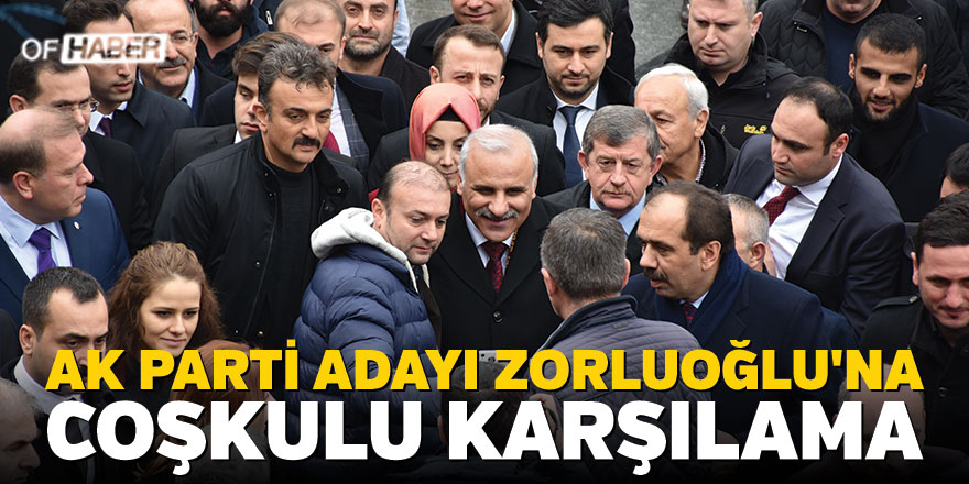 Ak Parti Adayı Zorluoğlu'na Coşkulu Karşılama