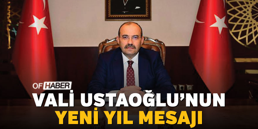 Trabzon Valisi Ustaoğlu'ndan Yeni Yıl Mesajı