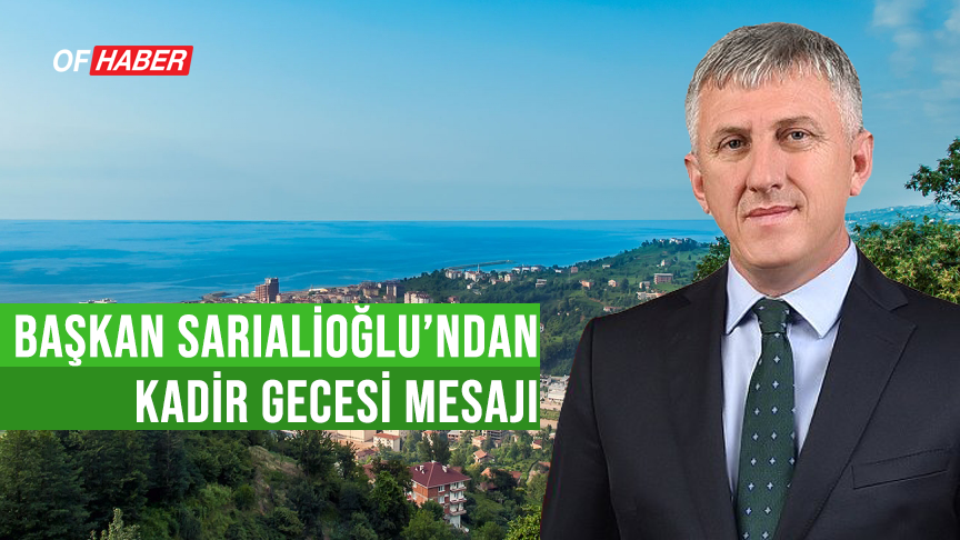 BAŞKAN SARIALİOĞLU’NDAN KADİR GECESİ MESAJI