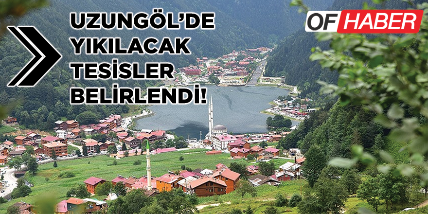 "Uzungöl'de Yıkılacak Tesisler Belirlendi"