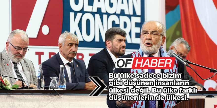 Saadet Partisi Genel Başkanı Karamollaoğlu: