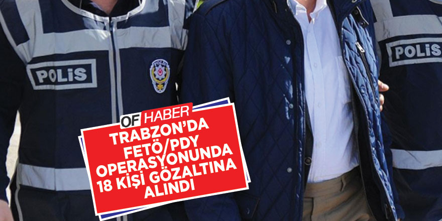 Trabzon'da Fetö/pdy Operasyonu