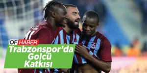 Trabzonspor'da Golcü Katkısı
