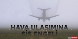 Trabzon'da Hava Ulaşımına Sis Engeli