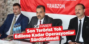 "Son Terörist Yok Edilene Kadar Operasyonlar Sürdürülmeli"