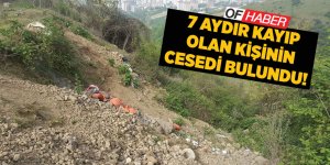 Trabzon'da 7 Aydır Kayıp Olan Kişinin Cesedi Bulundu