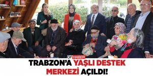 Trabzon'da Yaşlı Destek Merkezi Açıldı