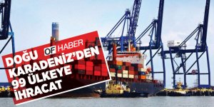 Doğu Karadeniz'den 99 Ülkeye İhracat
