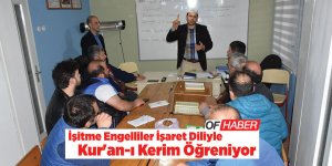 İşitme Engelliler İşaret Diliyle Kur'an-ı Kerim Öğreniyor
