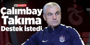 Çalımbay, Takıma Destek İstedi