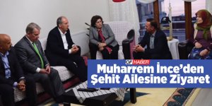 Muharrem İnce`den şehit ailesine ziyaret