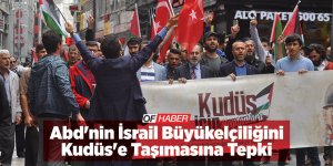 Abd'nin İsrail Büyükelçiliğini Kudüs'e Taşımasına Tepki