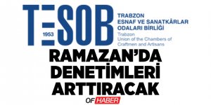 Tesob, Ramazanda Denetimlerini Artıracak