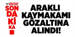 Araklı Kaymakamı Fetö Soruşturmasında Gözaltına Alındı