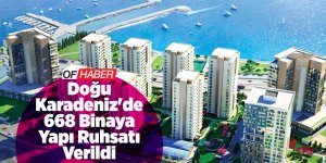 Doğu Karadeniz'de 668 Binaya Yapı Ruhsatı Verildi