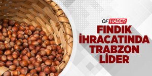 Fındık İhracatında Trabzon Lider