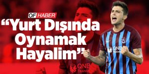 Okay Yokuşlu'nun Yurt Dışı Hayali