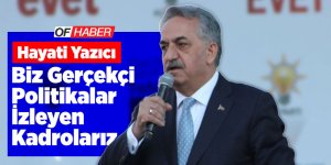 "Biz Gerçekçi Politikalar İzleyen Kadrolarız"