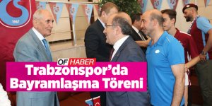 Trabzonspor'da Bayramlaşma Töreni