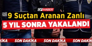 9 Suçtan Aranan Zanlı 5 Yıl Sonra Yakalandı