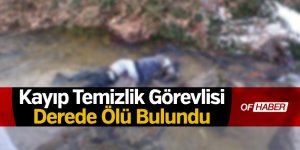 Kayıp Temizlik Görevlisi Derede Ölü Bulundu