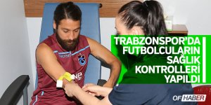 Trabzonspor'da Futbolcuların Sağlık Kontrolleri Yapıldı