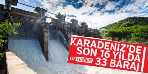 Son 16 Yılda 6 Şehre 33 Baraj