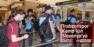 Trabzonspor, Kamp Çalışmaları İçin Slovenya'ya Gitti