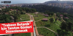 "Trabzon Botanik" İçin Tanıtım Günleri Düzenlenecek