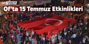 Of’ta 15 Temmuz Etkinlikleri