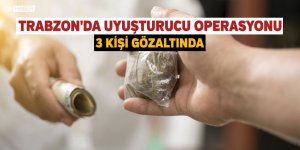 Trabzon'da Uyuşturucu Operasyonu