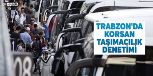 Trabzon'da Korsan Taşımacılık Denetimi