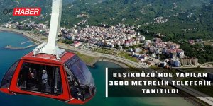 Beşikdüzü’nde Yapılan 3 Bin 600 Metrelik Teleferik Tanıtıldı