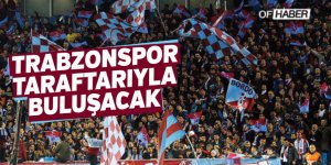 Trabzonspor Taraftarıyla Buluşacak