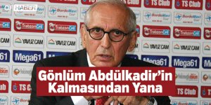 "Gönlüm Abdülkadir'in Kalmasından Yana"